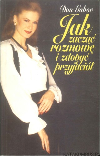 Jak zacząć rozmowę i zdobyć przyjaciół. DON GABOR