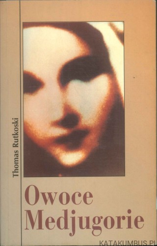 Owoce Medjugorie. THOMAS RUTKOSKI
