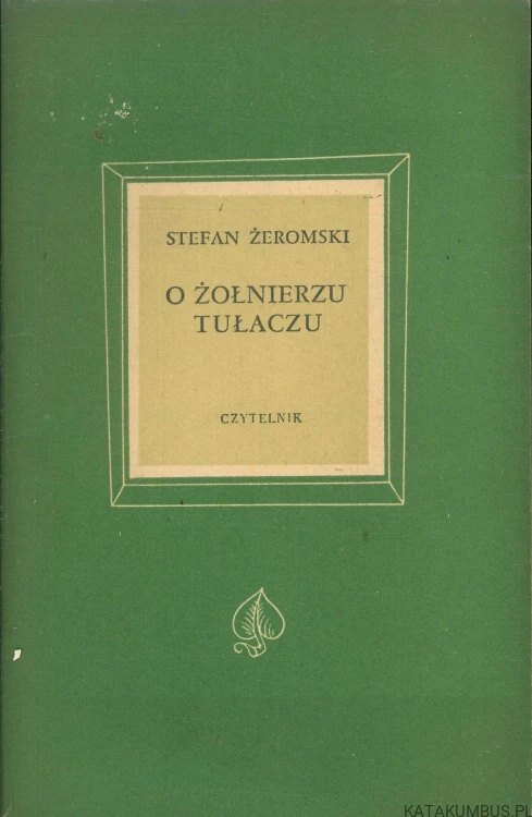 O żołnierzu tułaczu. STEFAN ŻEROMSKI