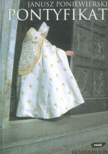 Pontyfikat. JANUSZ PONIEWIERSKI