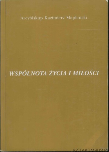 Wspólnota życia i miłości. KAZIMIERZ MAJDAŃSKI