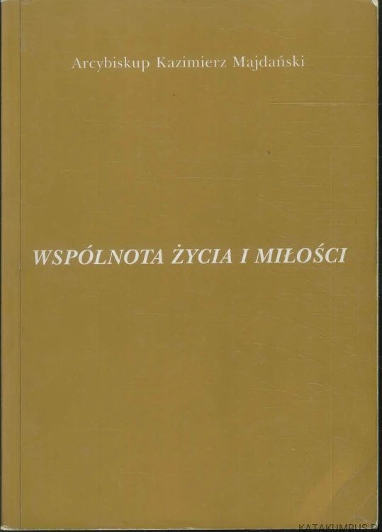 Wspólnota życia i miłości. KAZIMIERZ MAJDAŃSKI