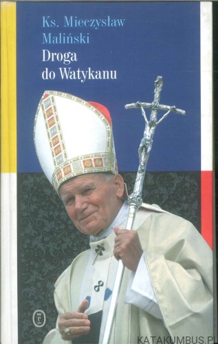 Droga do Watykanu. MIECZYSŁAW MALIŃSKI