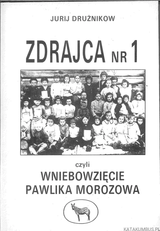 Zdrajca nr 1 czyli wniebowzięcie Pawlika Morozowa. JURIJ DRUŻNIKOW
