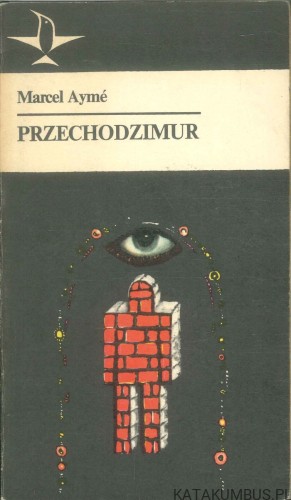 Przechodzimur. MARCEL AYMÉ