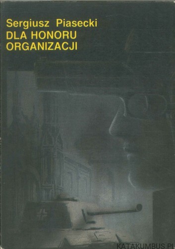 Dla honoru organizacji. SERGIUSZ PIASECKI