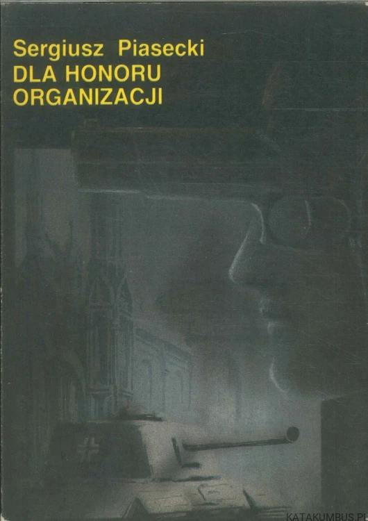 Dla honoru organizacji. SERGIUSZ PIASECKI