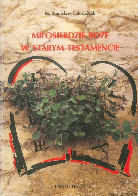 Miłosierdzie Boże w Starym Testamencie. KS. STANISŁAW TUŁODZIECKI
