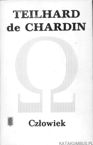 Człowiek. PIERRE TEILHARD DE CHARDIN