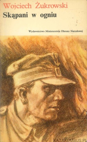 Skąpani w ogniu. WOJCIECH ŻUKROWSKI