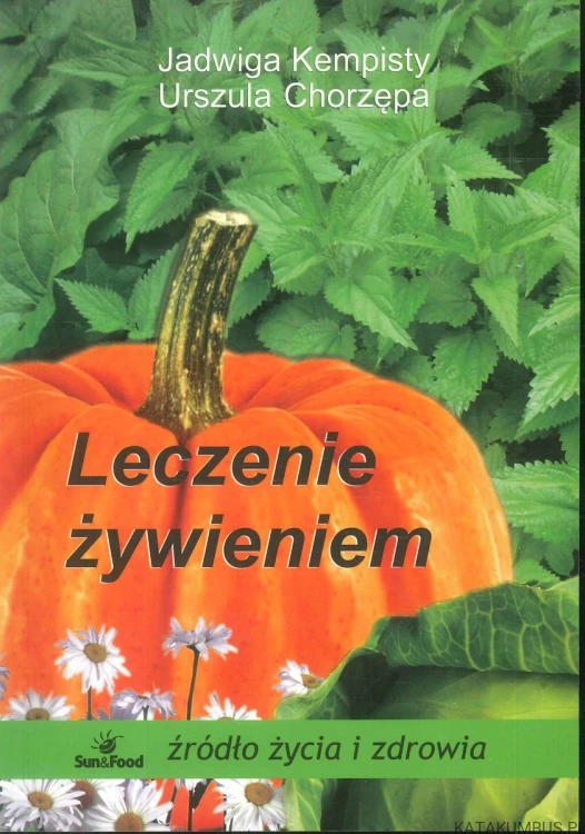 Leczenie żywieniem. JADWIGA KEMPISTY, URSZULA CHORZĘPA