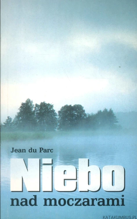 Niebo nad moczarami. JEAN DU PARC