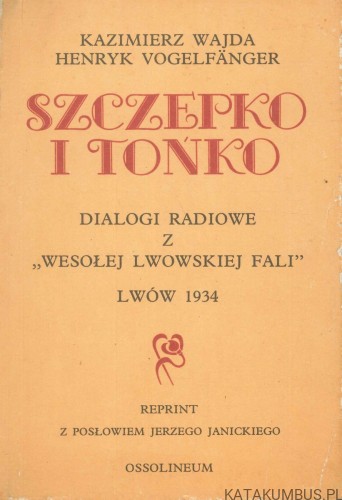 Szczepko i Tońko. Dialogi radiowe z Wesołej Lwowskiej Fali. KAZIMIERZ WAJDA, HENRYK VOGELFÄNGER