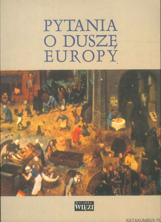 Pytania o duszę Europy. PRACA ZBIOROWA
