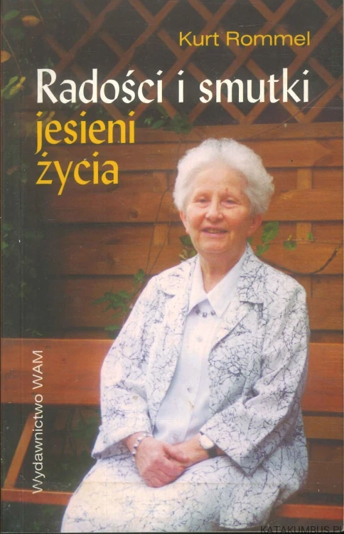 Radości i smutki jesieni życia. KURT ROMMEL