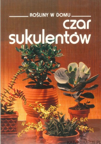 Czar sukulentów. PRACA ZBIOROWA