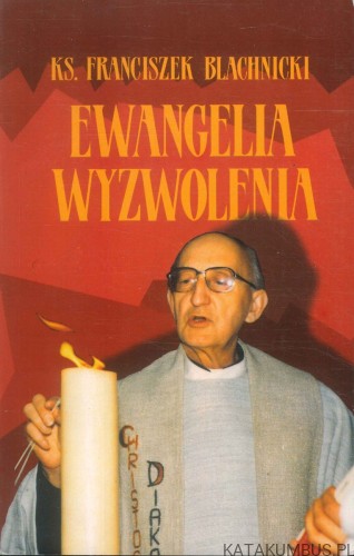 Ewangelia wyzwolenia. KS. FRANCISZEK BLACHNICKI