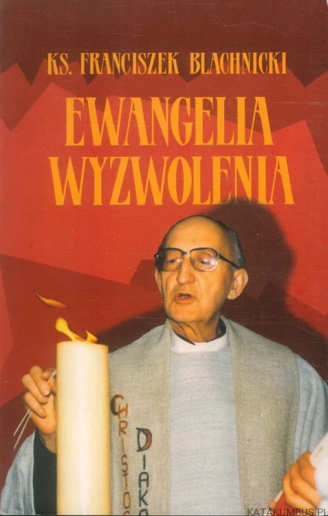 Ewangelia wyzwolenia. KS. FRANCISZEK BLACHNICKI