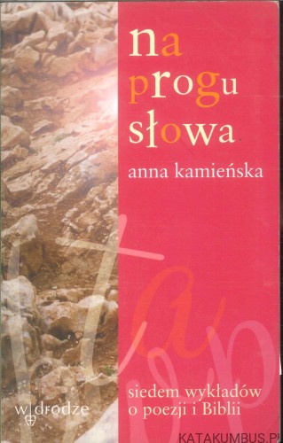Na progu słowa. ANNA KAMIEŃSKA