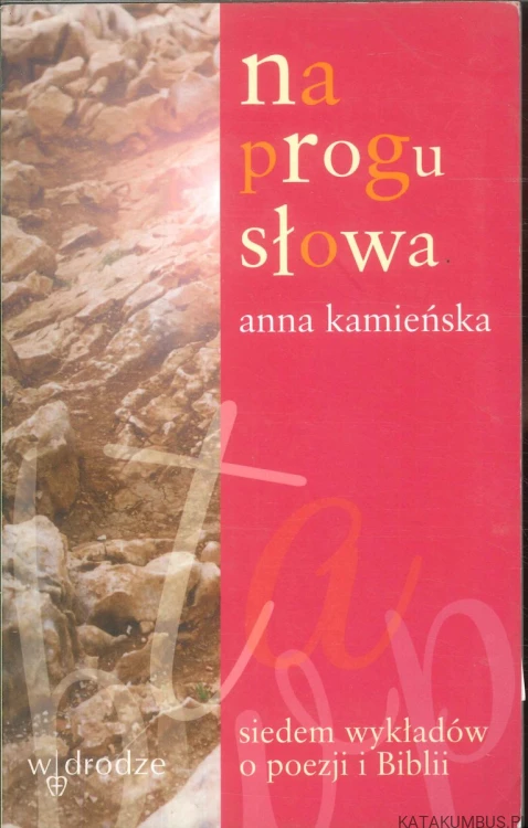 Na progu słowa. ANNA KAMIEŃSKA