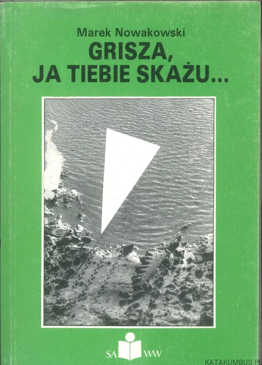 Grisza, ja tiebie skażu. MAREK NOWAKOWSKI