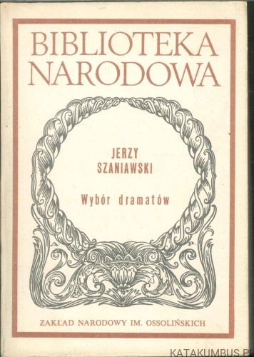 Wybór dramatów. JERZY SZANIAWSKI
