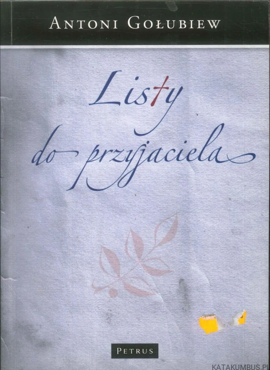Listy do przyjaciela. ANTONI GOŁUBIEW