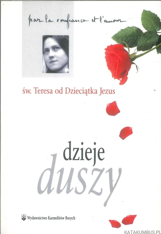 Dzieje duszy. TERESA OD DZIECIĄTKA JEZUS