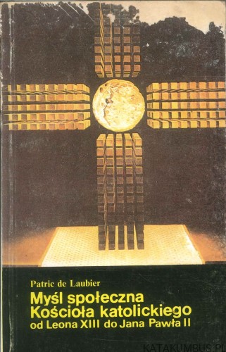 Myśl społeczna Kościoła katolickiego od Leona XIII do Jana Pawła II. PATRIC DE LAUBIER