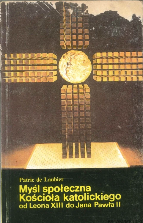 Myśl społeczna Kościoła katolickiego od Leona XIII do Jana Pawła II. PATRIC DE LAUBIER