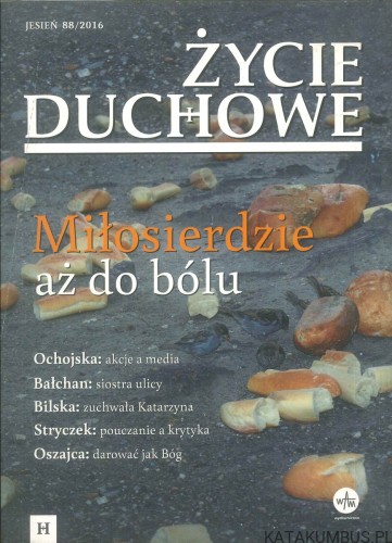 Życie duchowe nr 88/2016 - Miłosierdzie aż do bólu. PRACA ZBIOROWA