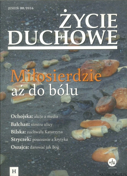 Życie duchowe nr 88/2016 - Miłosierdzie aż do bólu. PRACA ZBIOROWA