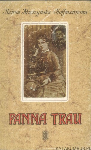 Panna Trau. HANNA MUSZYŃSKA-HOFFMANNOWA