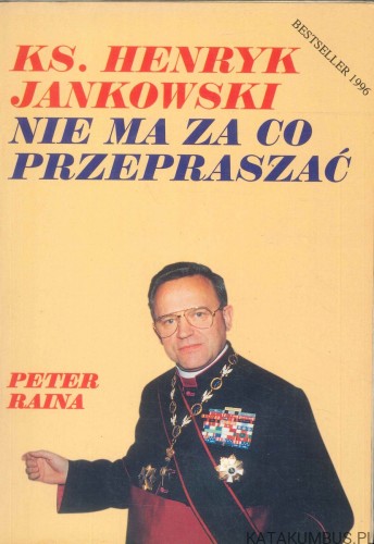 Ks. Henryk Jankowski nie ma za co przepraszać. PETER RAINA