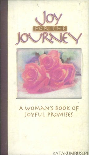 Joy for the journey. A woman's book of joyful promises.. PRACA ZBIOROWA
