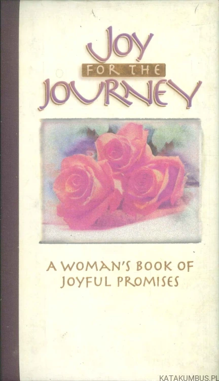 Joy for the journey. A woman's book of joyful promises.. PRACA ZBIOROWA