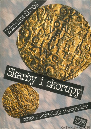 Skarby i skorupy. Szkice z archeologii staropolskiej. ZDZISŁAW SKROK