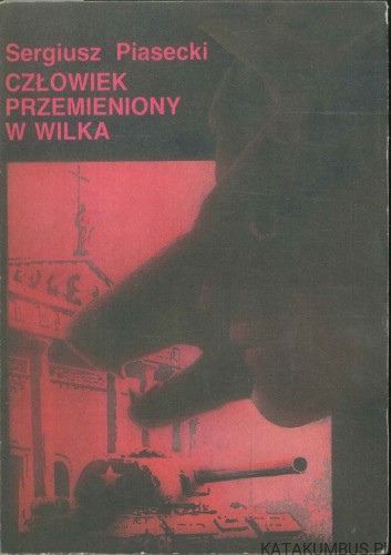 Człowiek przemieniony w wilka. SERGIUSZ PIASECKI