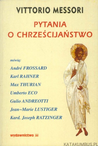 Pytania o chrześcijaństwo. VITTORIO MESSORI