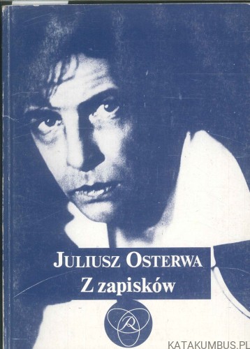 Z zapisków. JULIUSZ OSTERWA