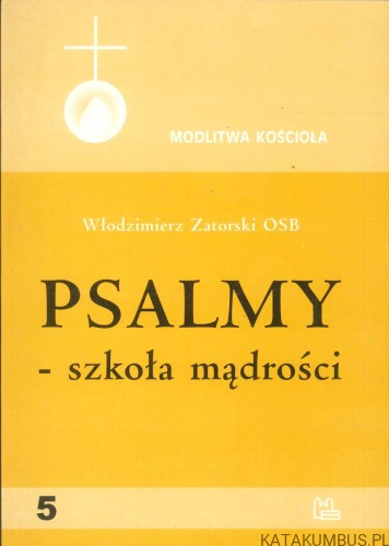 Psalmy - szkoła mądrości. WŁODZIMIERZ ZATORSKI OSB