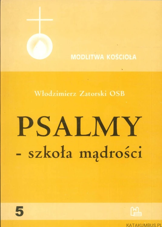 Psalmy - szkoła mądrości. WŁODZIMIERZ ZATORSKI OSB