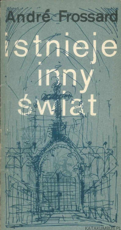 Istnieje inny świat. ANDRÉ FROSSARD