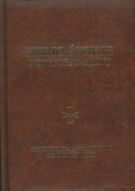 Pismo Święte Nowy Testament. Pielgrzymka Jana Pawła II do Ziemi Świętej (duże litery). PRACA ZBIOROWA