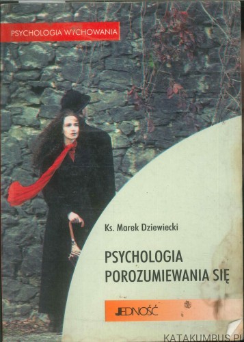 Psychologia porozumiewania się. KS. MAREK DZIEWIECKI