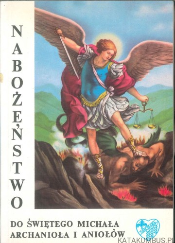 Nabożeństwo do Świętego Michała Archanioła i Aniołów. PRACA ZBIOROWA