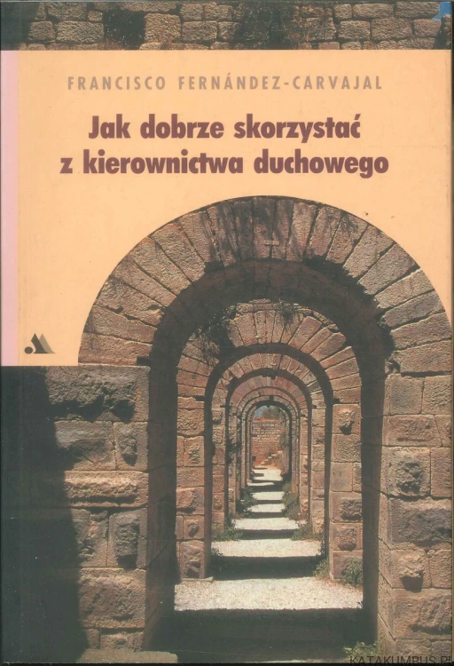 Jak dobrze skorzystać z kierownictwa duchowego. FRANCISCO FERNÁNDEZ-CARVAJAL