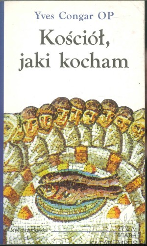 Kościół, jaki kocham. YVES CONGAR OP