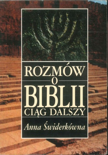 Rozmów o Biblii ciąg dalszy. ANNA ŚWIDERKÓWNA