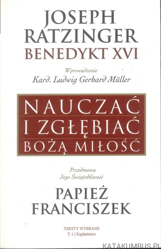 Nauczać i zgłębiać Bożą miłość. JOSEPH RATZINGER